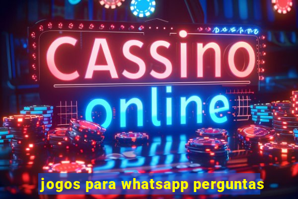 jogos para whatsapp perguntas